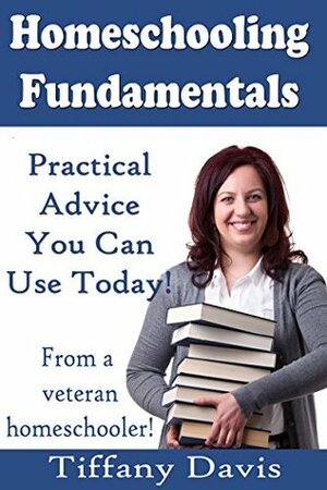 Homeschooling Fundamentals by Tiffany Davis