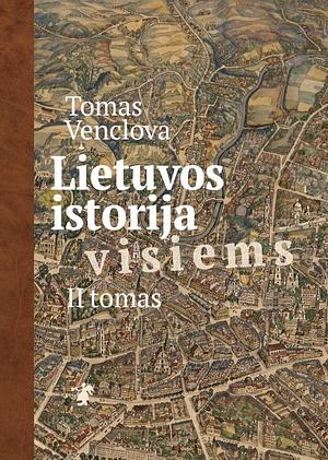 Lietuvos istorija visiems, II tomas by Tomas Venclova