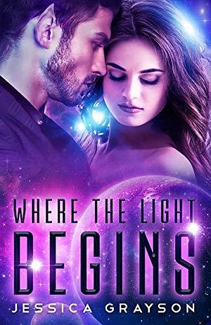 Where the Light Begins by Jessica Grayson, Jessica Grayson