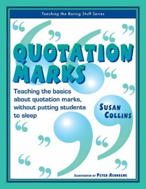 Quotation Marks: Teaching the Basics about Quotation Marks Without Putting Students to Sleep by Susan Collins