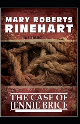 The Case of Jennie Brice Illustrated by Mary Roberts Rinehart