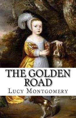 The Golden Road by L.M. Montgomery