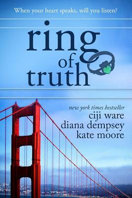Ring of Truth by Diana Dempsey, Kate Moore, Ciji Ware