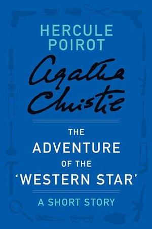 The Adventure of 'The Western Star': A Short Story by Agatha Christie