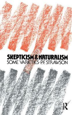Scepticism and Naturalism: Some Varieties by P. F. Strawson