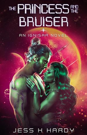 The Princess and the Bruiser: A Science Fiction Romance by Jess K. Hardy, Jess K. Hardy