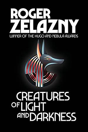 Creatures of Light and Darkness by Roger Zelazny