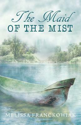 The Maid of the Mist by Melissa Franckowiak