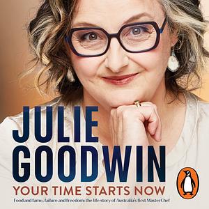 Your Time Starts Now by Julie Goodwin