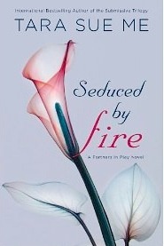 Seduced By Fire by Tara Sue Me