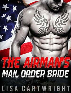 The Airman's Mail Order Bride by Lisa Cartwright
