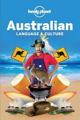 Lonely Planet Australian Language & Culture by Denise Angelo, Peter Austin, Lonely Planet