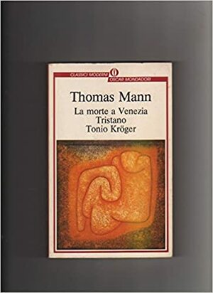 La morte a Venezia - Tristano - Tonio Kröger by Thomas Mann