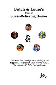 Butch & Louie's Book of Stress-Relieving Humor: Feel Better Fast by &amp; Louie, Butch