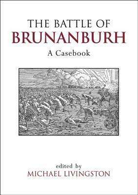 The Battle of Brunanburh: A Casebook by Michael Livingston