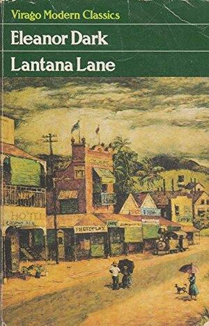 Lantana Lane by Eleanor Dark