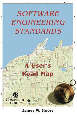Software Engineerng Standards: A User's Road Map by James W. Moore