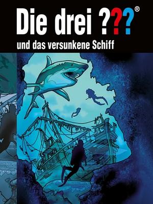 Die drei ??? und das versunkene Schiff by André Marx