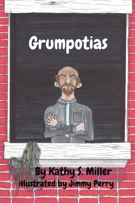 Grumpotias by Kathy S. Miller