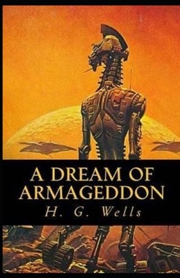 A Dream of Armageddon Illustrated by H.G. Wells