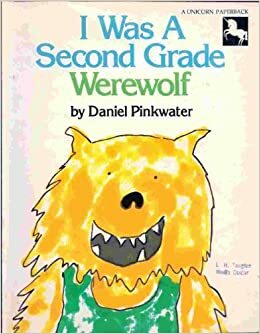 I Was A Second Grade Werewolf by Daniel Pinkwater