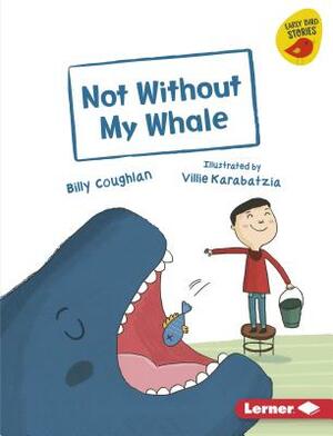 Not Without My Whale by Billy Coughlan