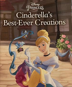 Cinderella's Best-Ever Creations by Cherie Gosling