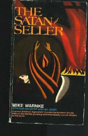 The Satan Seller by Mike Warnke, Les James, Dave Balsiger