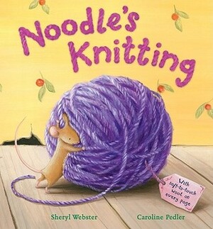 Noodle's Knitting by Sheryl Webster, Caroline Pedler