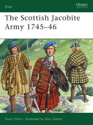 The Scottish Jacobite Army 1745-46 by Stuart Reid