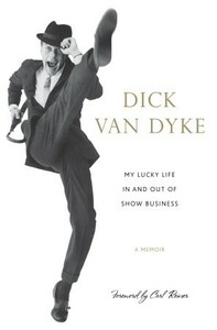 My Lucky Life in and Out of Show Business by Dick Van Dyke