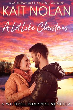 A Lot Like Christmas by Kait Nolan