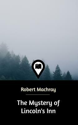 The Mystery of Lincoln's Inn by Robert Machray