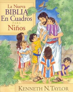 La Nueva Biblia En Cuadros Para Niños = New Bible in Pictures for Little Eyes by Kenneth N. Taylor