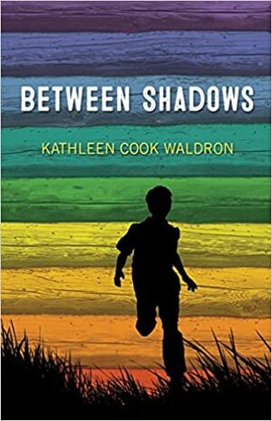 Between Shadows by Kathleen Cook Waldron