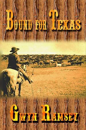 Bound for Texas by Gwyn Ramsey