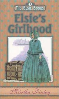 Elsie's Girlhood, Vol. 3 by Martha Finley