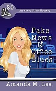 Fake News & Office Blues by Amanda M. Lee