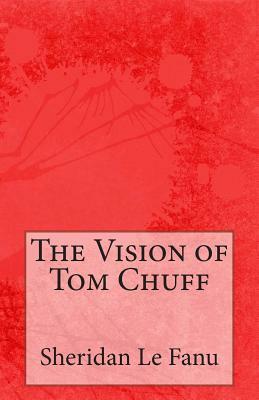 The Vision of Tom Chuff by J. Sheridan Le Fanu