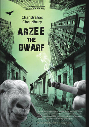 Arzee The Dwarf by Chandrahas Choudhury