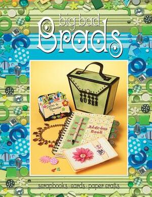 Big Bad Brads: Scrapbooks Cards Paper Crafts by Suzanne McNeill