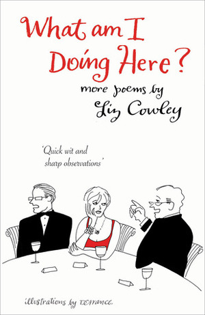 What Am I Doing Here?: More Poems by Dorrance, Liz Cowley, Tony Hannaford