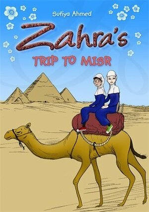 Zahra's Trip to Misr by Sufiya Ahmed