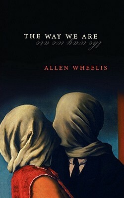 The Way We Are by Allen Wheelis