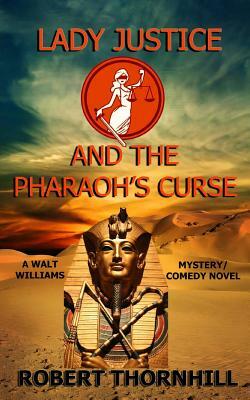 Lady Justice and the Pharaoh's Curse by Robert Thornhill