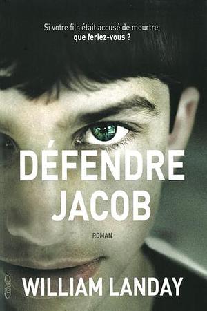 Défendre Jacob by William Landay