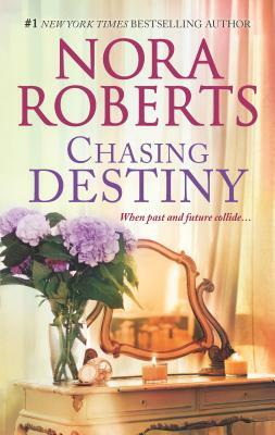 Chasing Destiny: An Anthology by Nora Roberts