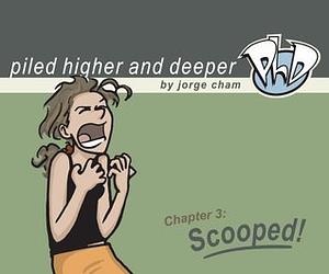 Scooped! The Third Piled Higher and Deeper Comic Strip Collection by Jorge Cham