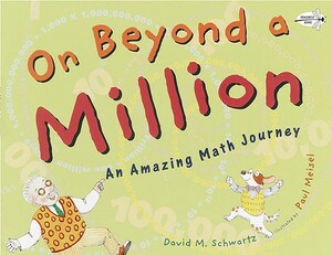 On Beyond a Million: An Amazing Math Journey by David M. Schwartz