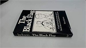 The Black Flag: A Look Back at the Strange Case of Nicola Sacco and Bartolomeo Vanzetti by Brian Jackson